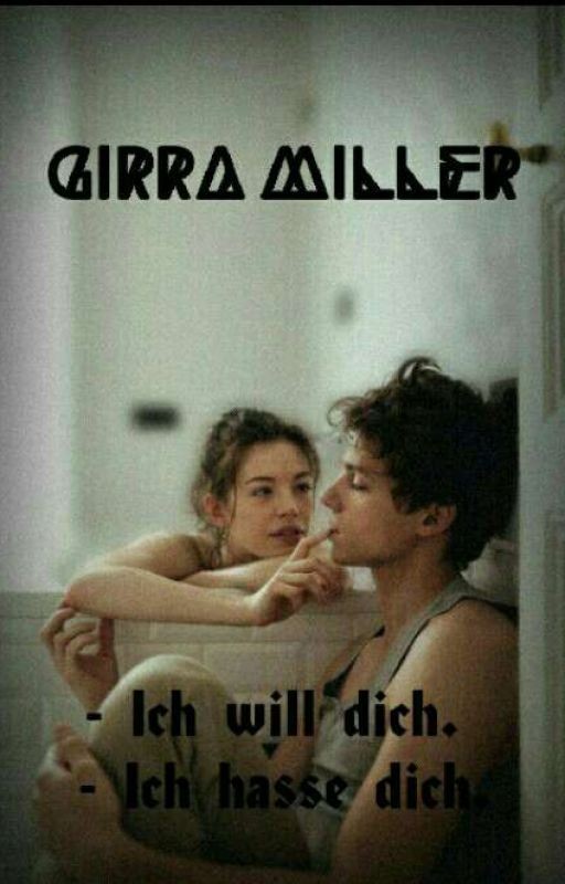 - Ich will dich. - Ich hasse dich