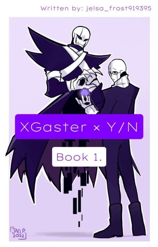 XGaster × Y/N  Book 1. [НА РЕДАКЦИИ]