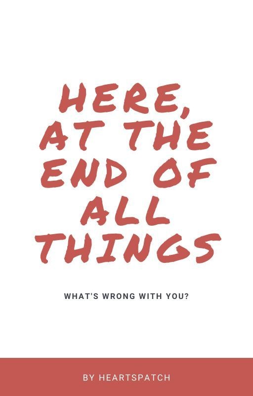 here, at the end of all things