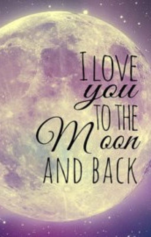 To the moon and back, remember?