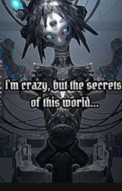 I'm crazy but the secrets of this world