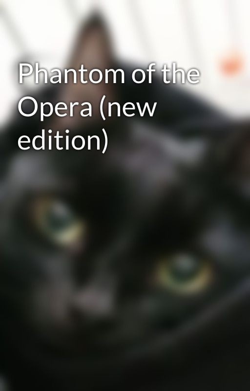 Phantom of the Opera (new edition)