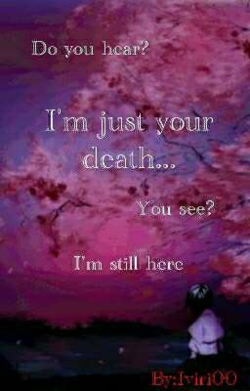 I'm just your death