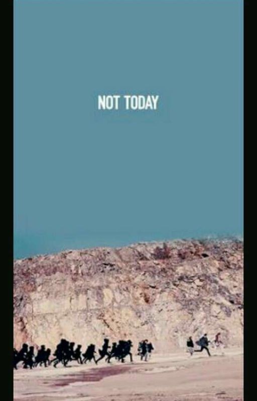 Not Today