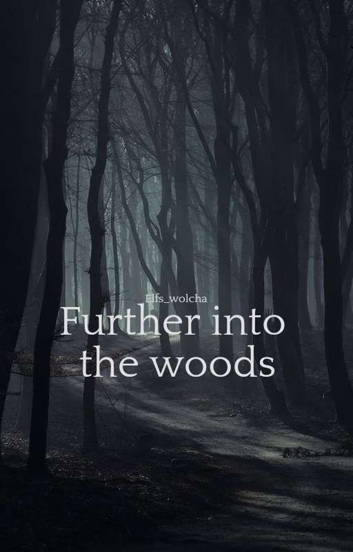 Further into the woods