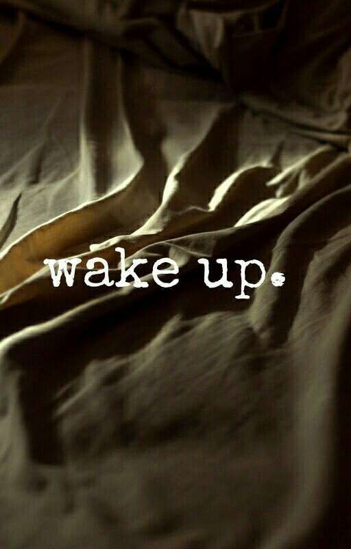 wake up
