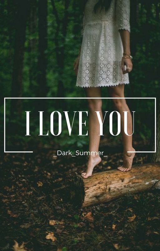 I love you