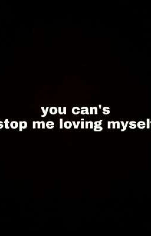 You can's stop me loving myself