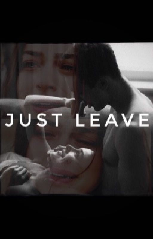 Just leave