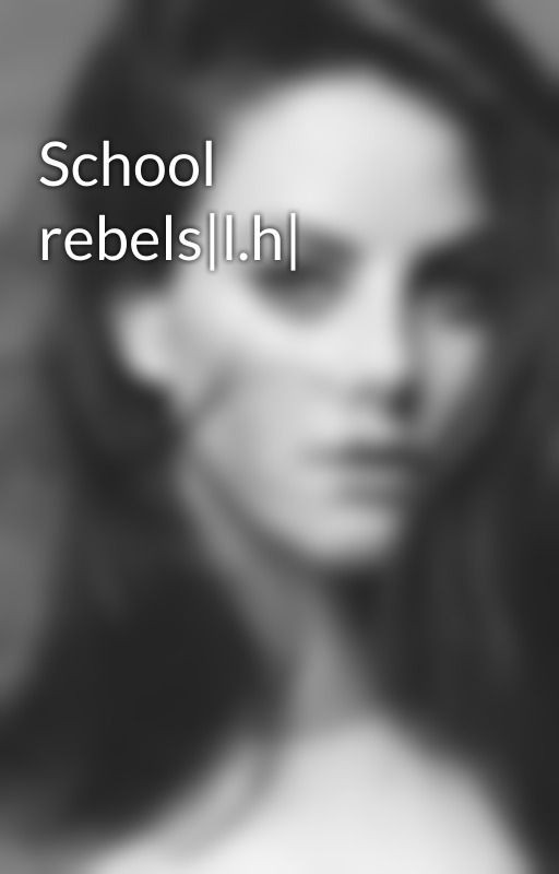 School rebels|l.h|