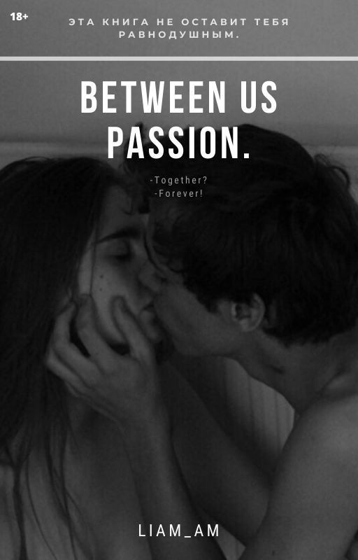 Passion between us.  [+18]