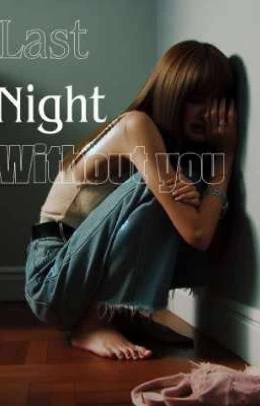 Last night without you