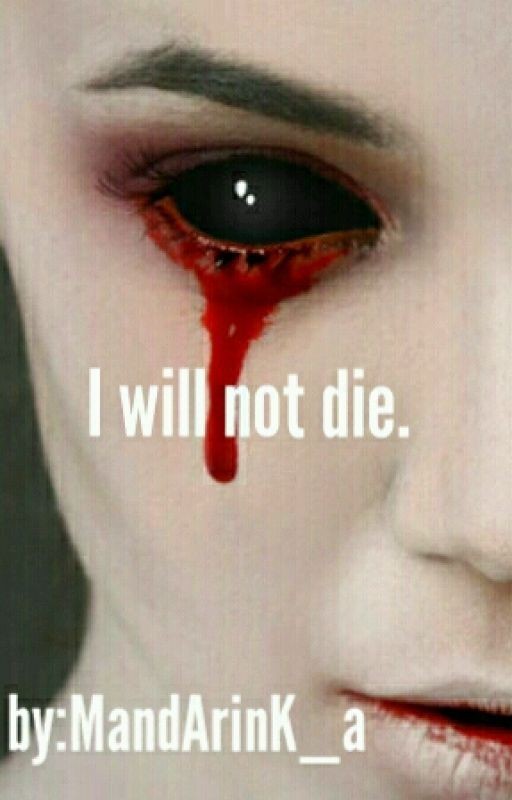 I will not die. Я не умру