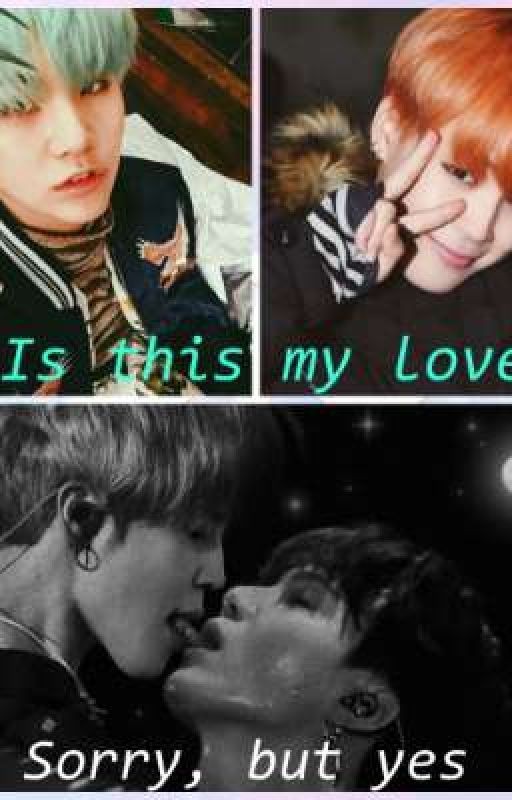 Is this my love?Sorry, but yes
