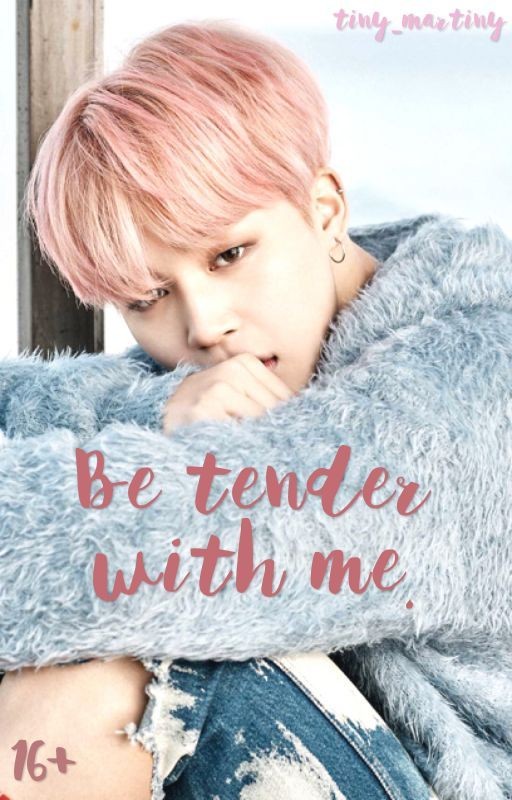 Будь со мной нежен. // yoonmin