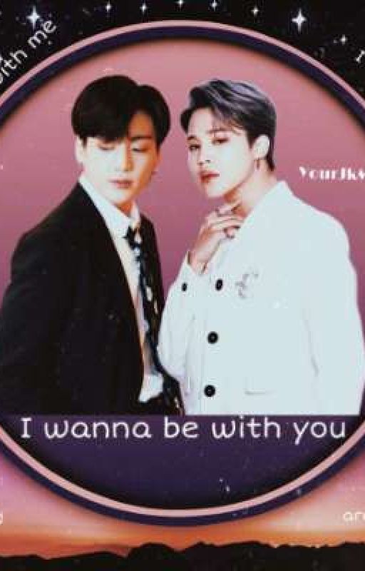 I wanna be with you