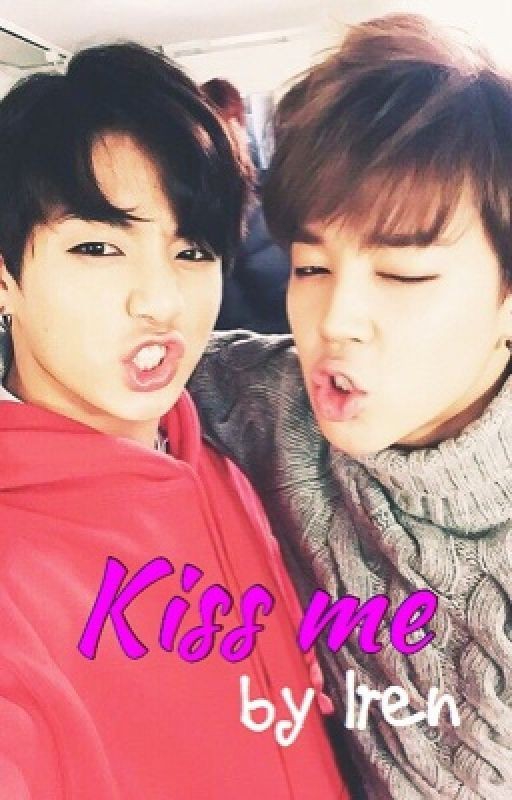Kiss me