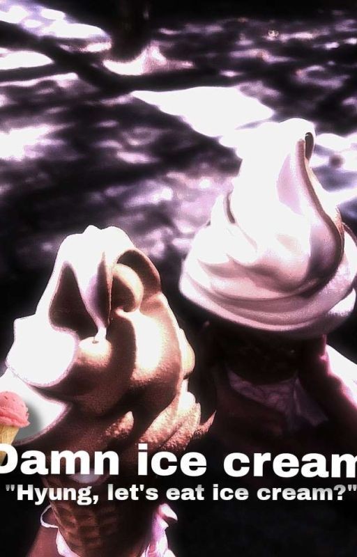 Damn ice cream|Minsung|