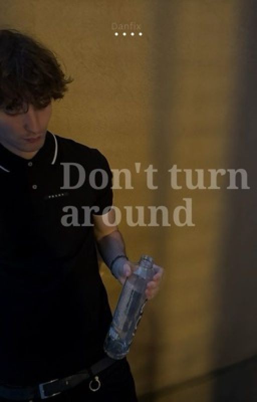 Don't turn around /Danoneflexin