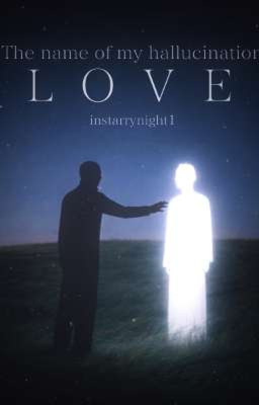 The name of my hallucination - love