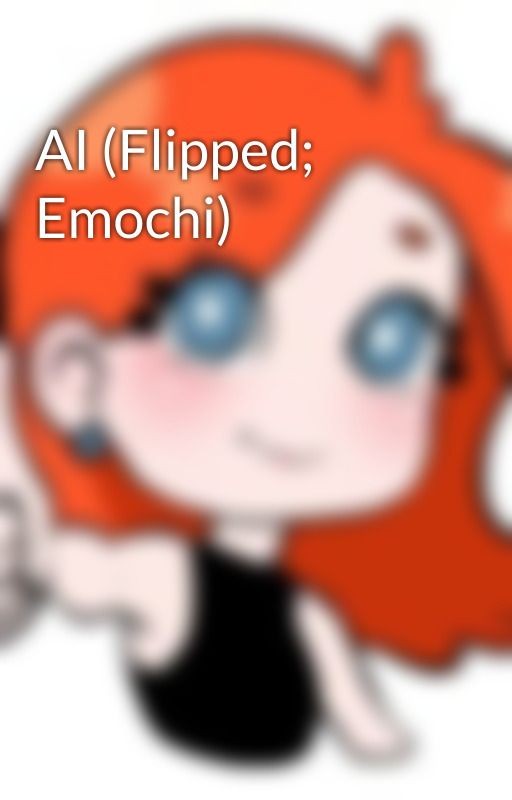 AI (Flipped; Emochi)