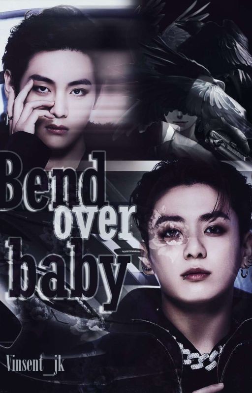 Bend over baby
