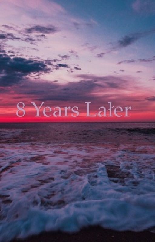8 years later
